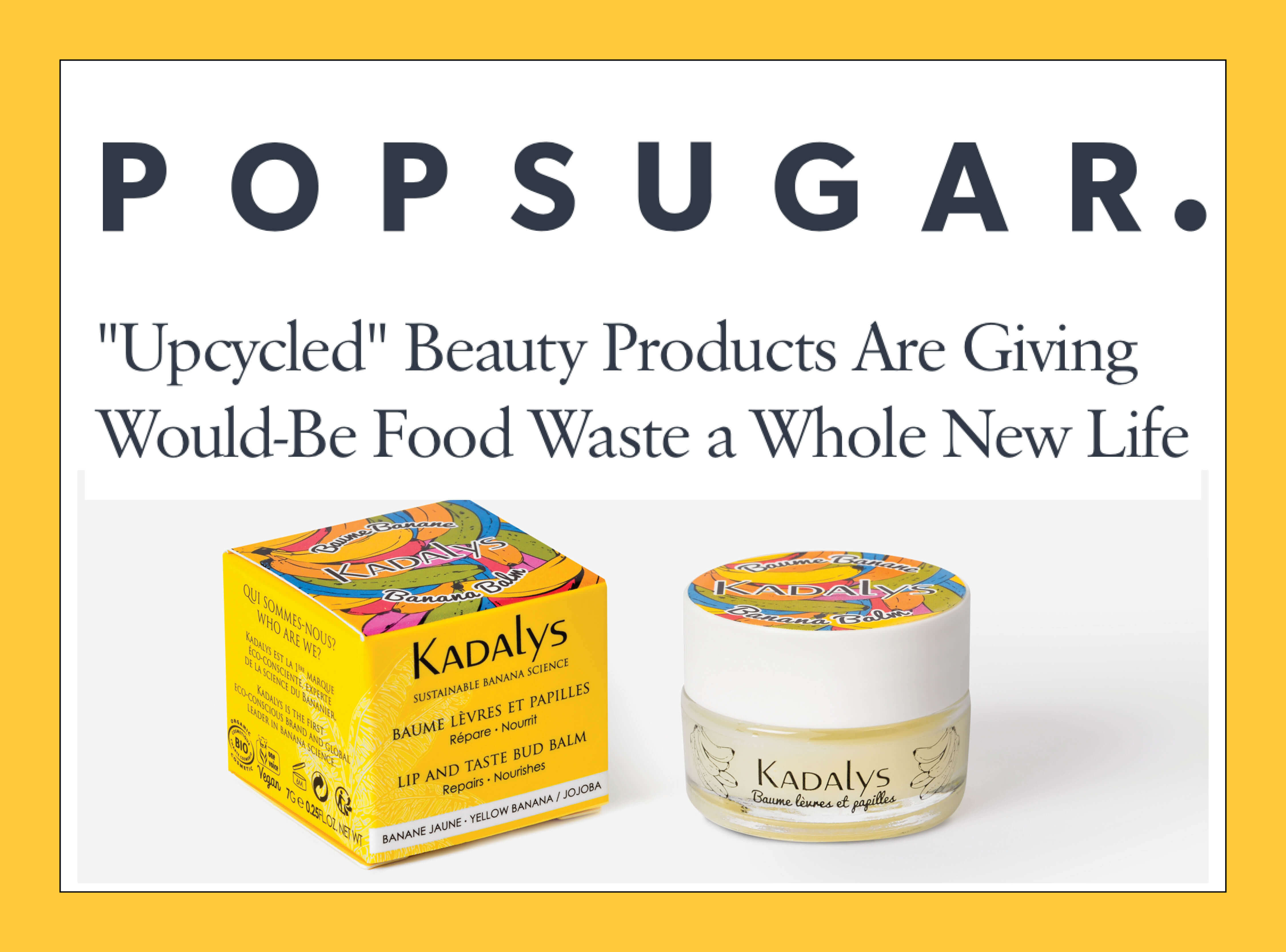 POPSUGAR highlights Kadalys Banana Lip Balm