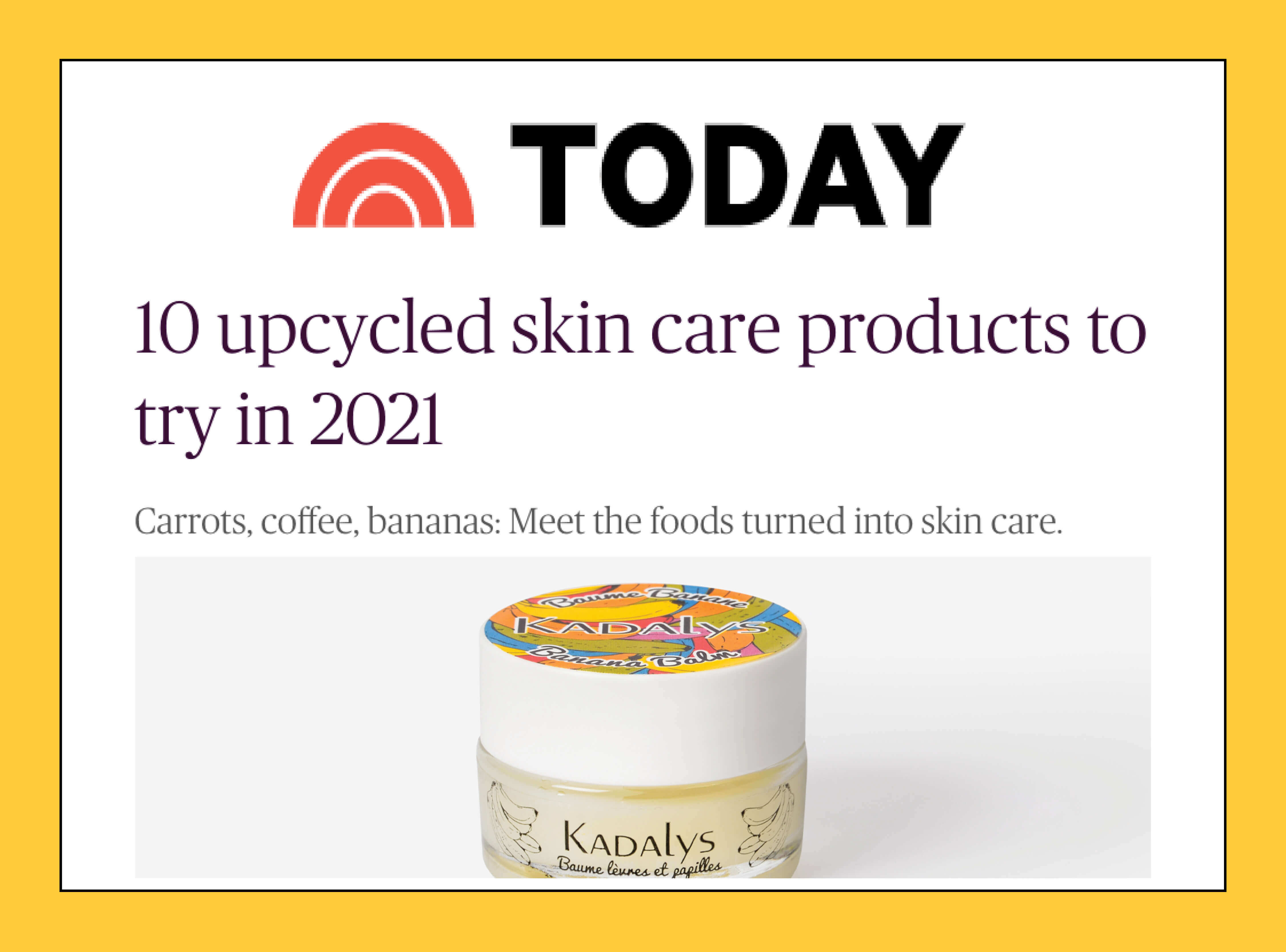 Today touts Kadalys as part of the upcycled beauty trend.