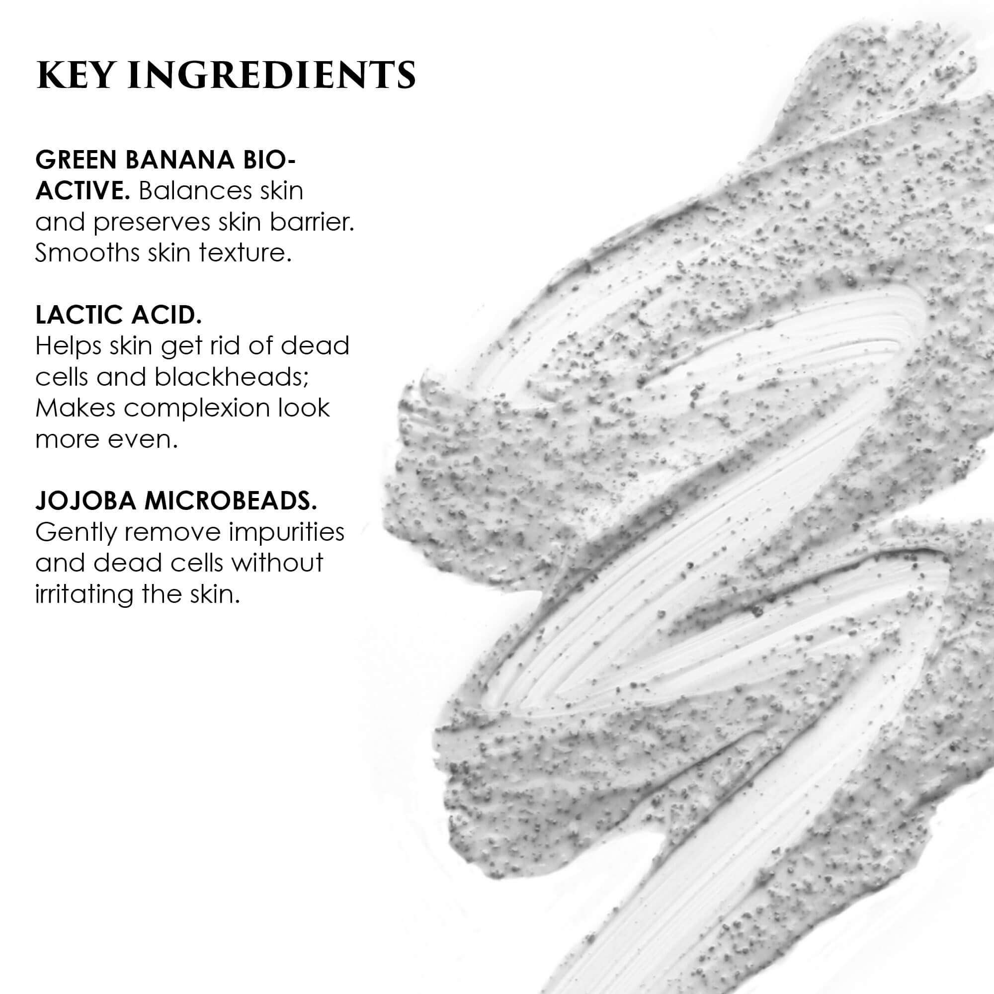 Image of Exfoliator product with list of key ingredients including: Green Banana Bio-Active, Lactic Acid from Fruits, and Jojoba beads