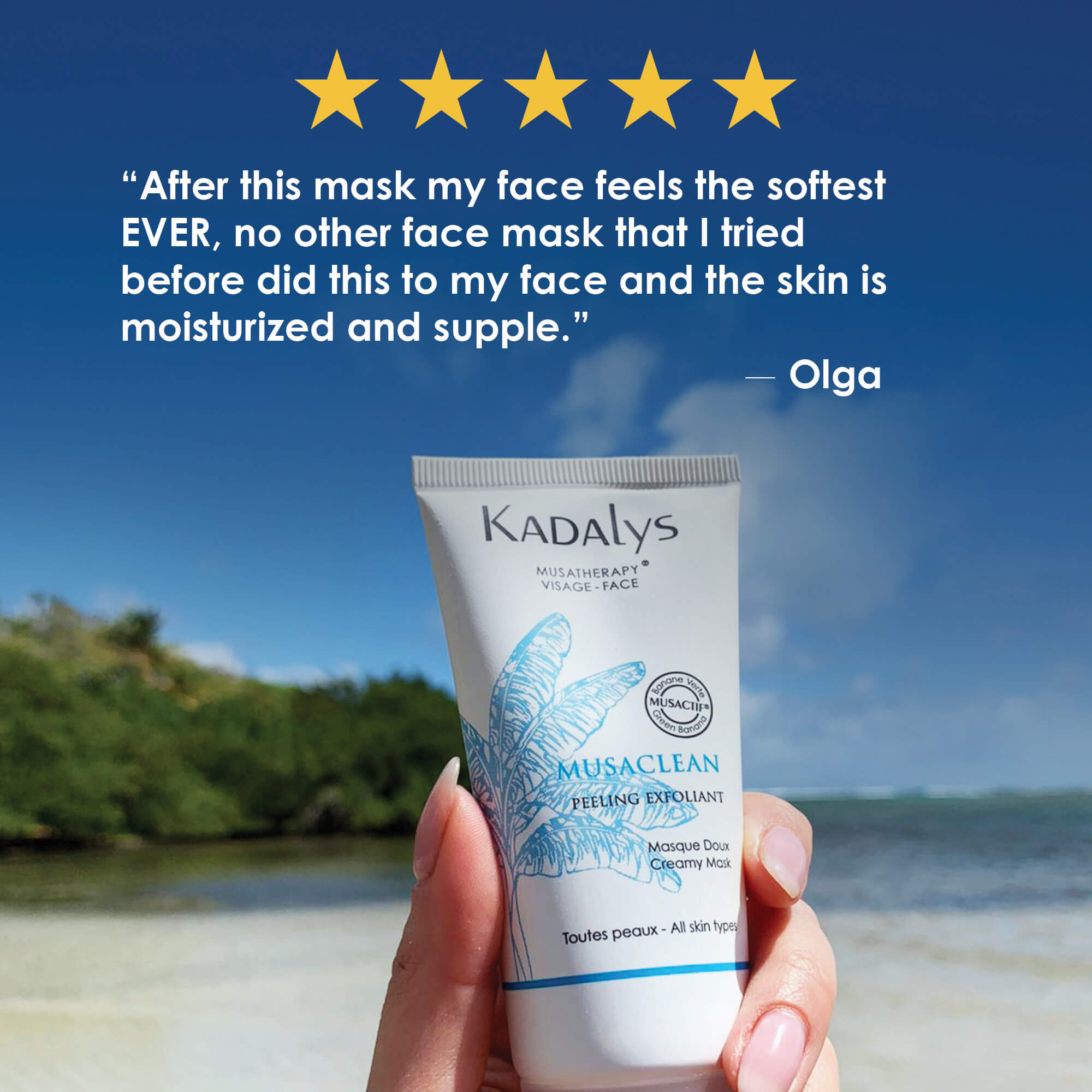 Image of exfoliator against blue sky. Above it a 5 star review from Olga saying the product made her skin "moisturized and supple"