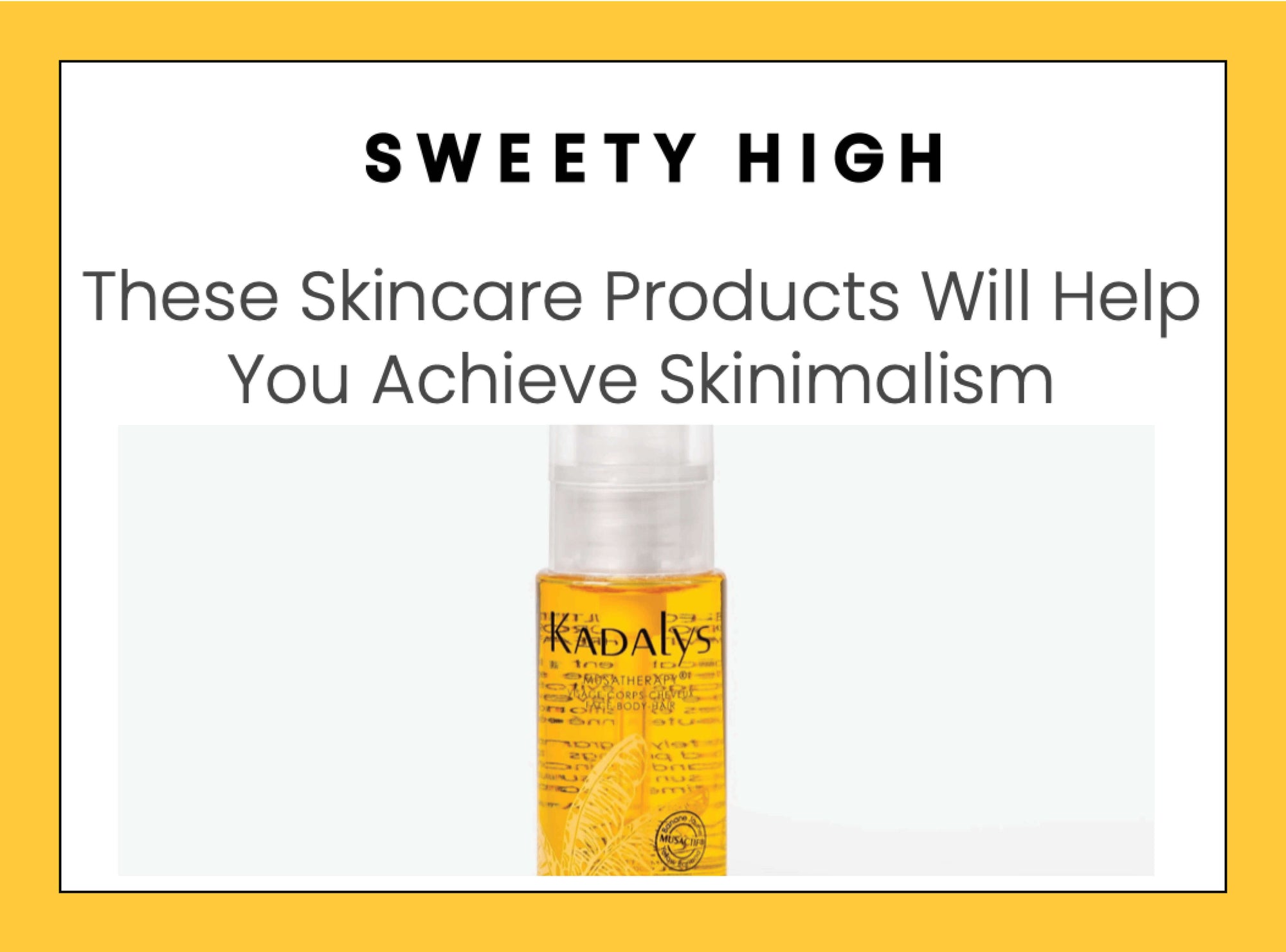 Sweety High says Kadalys will help you achieve Skinimalism