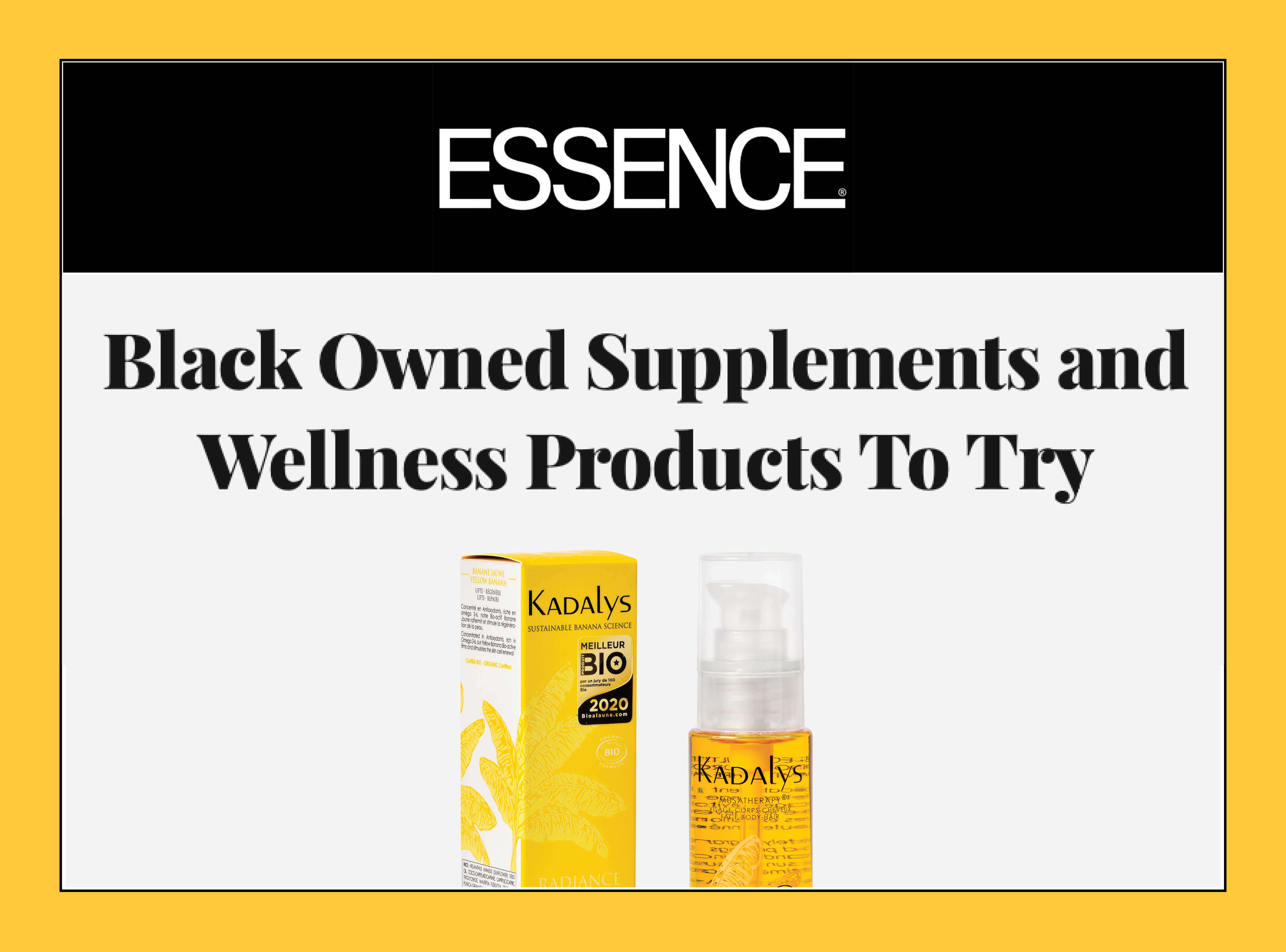 Essence highlight Kadalys as a a Black owned brand that is "worth the money and support."